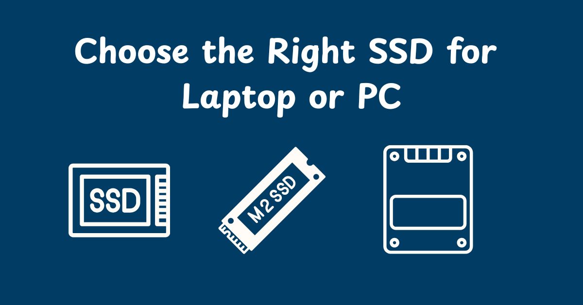 Choose the Right SSD for Laptop or PC