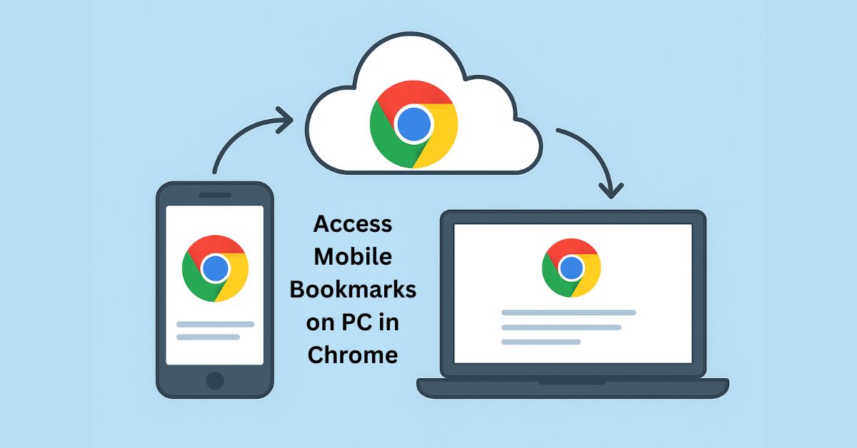 How to Access Mobile Bookmarks on PC in Chrome