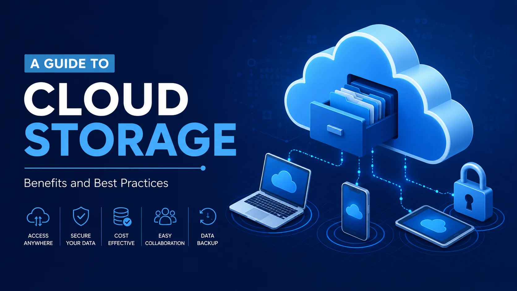 A Guide to Cloud Storage: Benefits and Best Practices